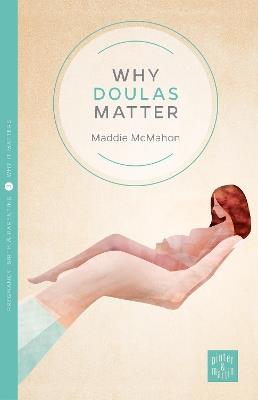 Why Doulas Matter - Maddie McMahon - cover