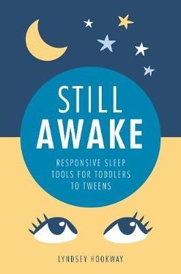 Still Awake: Responsive sleep tools for toddlers to tweens - Lyndsey Hookway - cover