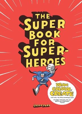 The Super Book for Superheroes - Jason Ford - cover