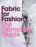 Fabric for Fashion: The Complete Guide: Natural and Man-made Fibres
