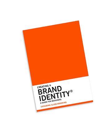 Creating a Brand Identity: A Guide for Designers - Catharine Slade-Brooking - cover