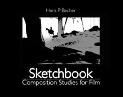 Sketchbook: Composition Studies for Film - Hans P Bacher - cover