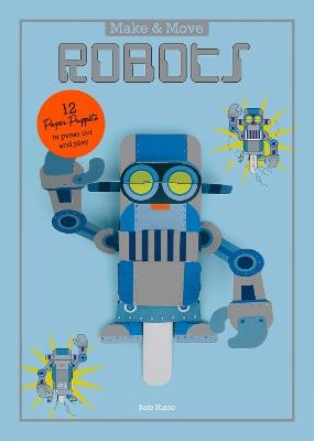 Make and Move: Robots: 12 Paper Puppets to Press Out and Play - Sato Hisao - cover