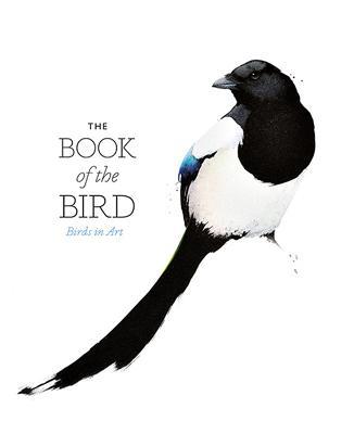 The Book of the Bird: Birds in Art - Angus Hyland,Kendra Wilson - cover