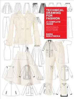 Technical Drawing for Fashion, second edition: A Complete Guide - Basia Szkutnicka - cover