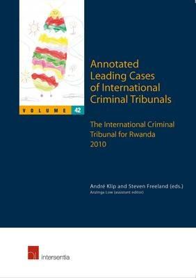 Annotated Leading Cases of International Criminal Tribunals: The International Criminal Tribunal for Rwanda 2010 - cover