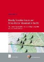 Morally Sensitive Issues and Cross-Border Movement in the EU: The cases of reproductive matters and legal recognition of same-sex relationships - Nelleke Koffeman - cover