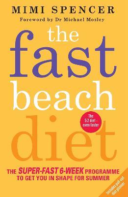 The Fast Beach Diet: The Super-Fast 6-Week Programme to Get You in Shape for Summer - Mimi Spencer - cover