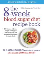 The 8-Week Blood Sugar Diet Recipe Book: 150 simple, delicious recipes to help you lose weight fast and keep your blood sugar levels in check