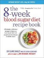 The 8-Week Blood Sugar Diet Recipe Book: 150 simple, delicious recipes to help you lose weight fast and keep your blood sugar levels in check