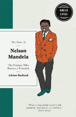 The Story of Nelson Mandela: The prisoner who became a president - Adrian Hadland - cover