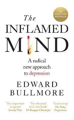 The Inflamed Mind: A radical new approach to depression - Edward Bullmore - cover