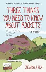 Three Things You Need to Know About Rockets: A memoir