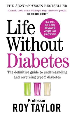 Life Without Diabetes: The definitive guide to understanding and reversing your type 2 diabetes - Professor Roy Taylor - cover