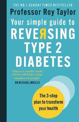 Your Simple Guide to Reversing Type 2 Diabetes: The 3-step plan to transform your health - Professor Roy Taylor - cover