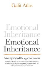 Emotional Inheritance: Moving beyond the legacy of trauma