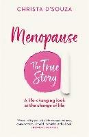 Menopause: the true story - Christa D'Souza - cover