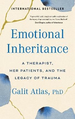 Emotional Inheritance: A Therapist, Her Patients, and the Legacy of Trauma - Galit Atlas - cover