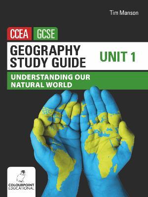 Geography Study Guide for CCEA GCSE Unit 1: Understanding Our Natural World - Tim Manson - cover