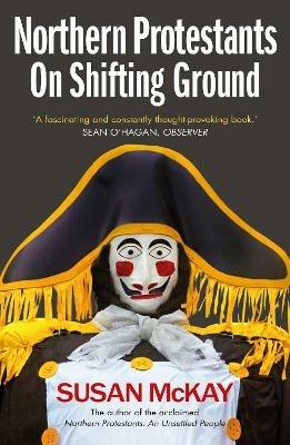 Northern Protestants: On Shifting Ground - Susan McKay - cover