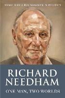 One Man, Two Worlds: Memoir of a Businessman in Politics - Richard Needham - cover