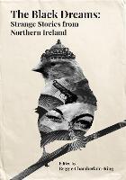 The Black Dreams: Strange Stories from Northern Ireland - Ian Sansom,Jo Baker,Moyra Donaldson - cover