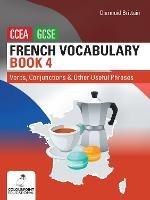 French Vocabulary Book Four for CCEA GCSE: Verbs, Conjunctions and Other Useful Phrases