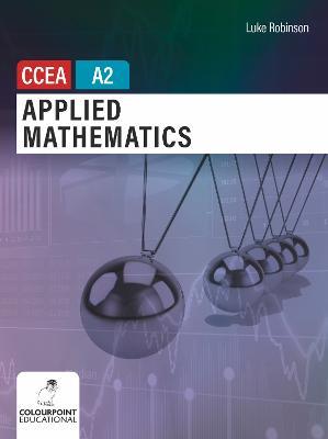 Applied Mathematics for CCEA A2 Level - Luke Robinson - cover