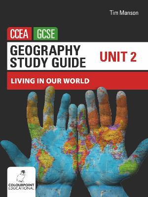 Geography Study Guide for CCEA GCSE Unit 2: Living in Our World - Tim Manson - cover