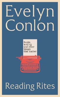 Reading Rites: Books, Writing and Other Things That Matter - Evelyn Conlon - cover