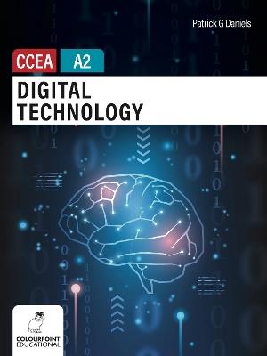 Digital Technology for CCEA A2 Level - Patrick G Daniels - cover