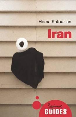 Iran: A Beginner's Guide - Homa Katouzian - cover