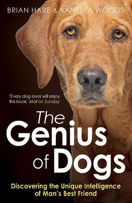 The Genius of Dogs: Discovering the Unique Intelligence of Man's Best Friend - Brian Hare,Vanessa Woods - cover
