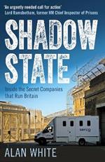 Shadow State: Inside the Secret Companies that Run Britain