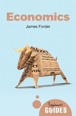 Economics: A Beginner's Guide - James Forder - cover