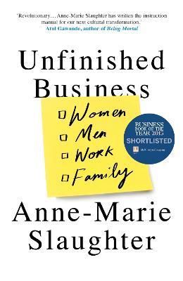 Unfinished Business: Women Men Work Family - Anne-Marie Slaughter - cover