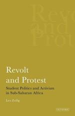 Revolt and Protest: Student Politics and Activism in Sub-saharan Africa