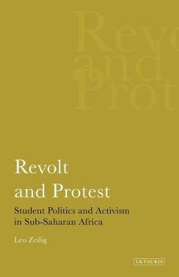 Revolt and Protest: Student Politics and Activism in Sub-saharan Africa - Leo Zeilig - cover