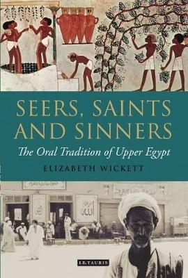 Seers, Saints and Sinners: The Oral Tradition of Upper Egypt - Elizabeth Wickett - cover