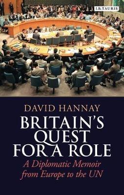 Britain's Quest for a Role: A Diplomatic Memoir from Europe to the UN - David Hannay - cover