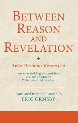 Between Reason and Revelation: Twin Wisdoms Reconciled - cover