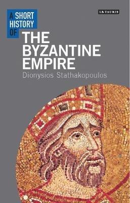 A Short History of the Byzantine Empire - Dionysios Stathakopoulos - cover