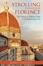 Strolling through Florence: The Definitive Walking Guide to the Renaissance City