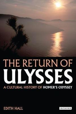 The Return of Ulysses: A Cultural History of Homer's Odyssey - Edith Hall - cover