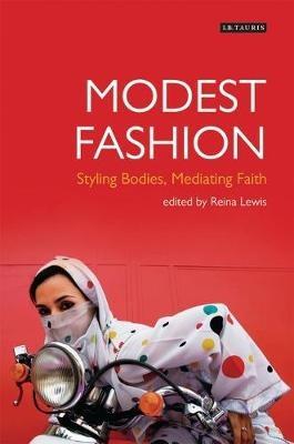 Modest Fashion: Styling Bodies, Mediating Faith - cover