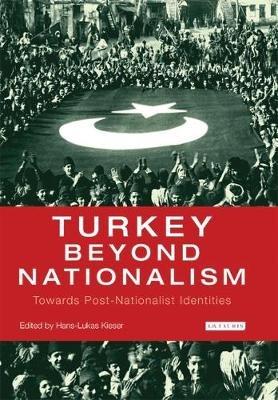 Turkey Beyond Nationalism: Towards Post-Nationalist Identities - cover