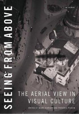 Seeing from Above: The Aerial View in Visual Culture - cover