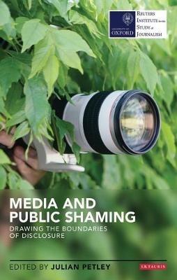 Media and Public Shaming: Drawing the Boundaries of Disclosure - Julian Petley - cover