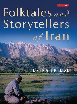 Folktales and Storytellers of Iran: Culture, Ethos and Identity - Erika Friedl - cover