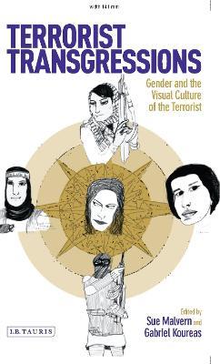 Terrorist Transgressions: Gender and the Visual Culture of the Terrorist - Sue Malvern,Gabriel Koureas - cover